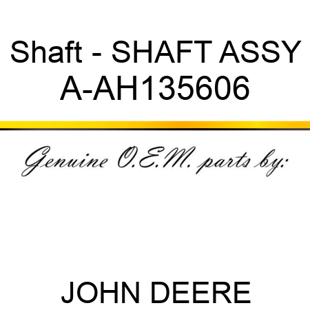 Shaft - SHAFT ASSY A-AH135606