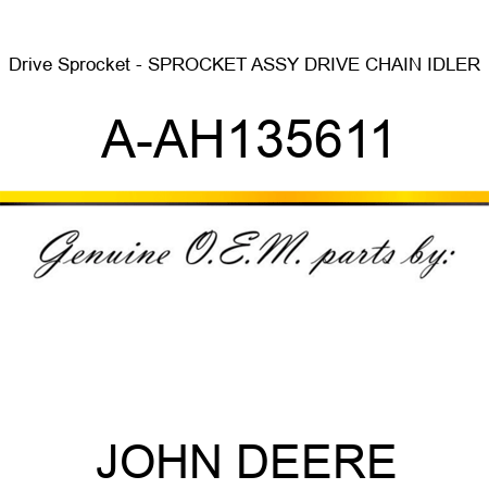 Drive Sprocket - SPROCKET ASSY, DRIVE CHAIN IDLER A-AH135611