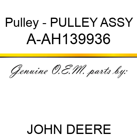 Pulley - PULLEY ASSY A-AH139936