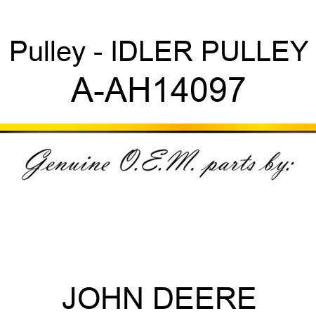 Pulley - IDLER PULLEY A-AH14097