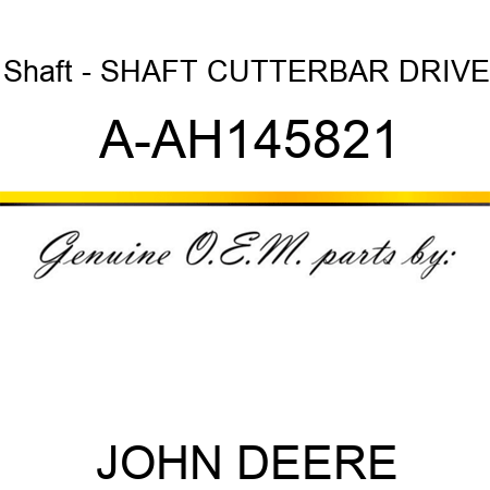Shaft - SHAFT, CUTTERBAR DRIVE A-AH145821