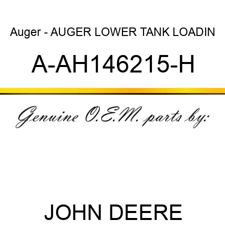 Auger - AUGER, LOWER, TANK LOADIN A-AH146215-H