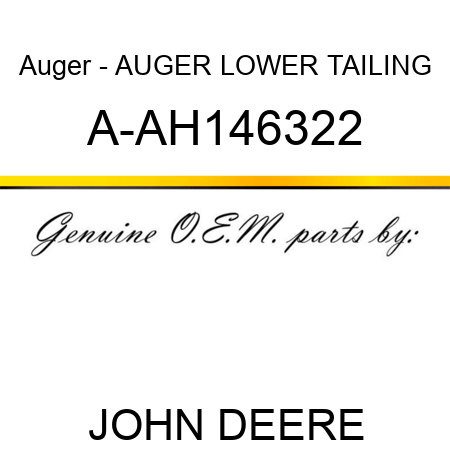 Auger - AUGER, LOWER TAILING A-AH146322