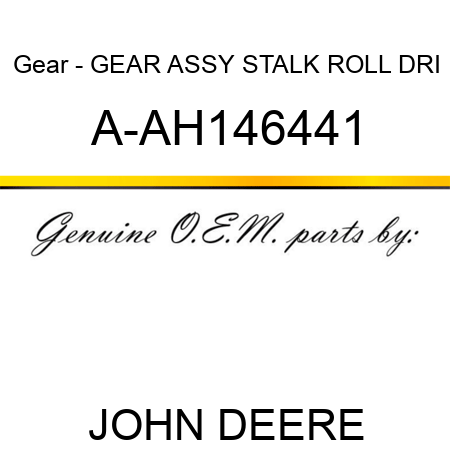 Gear - GEAR ASSY, STALK ROLL DRI A-AH146441