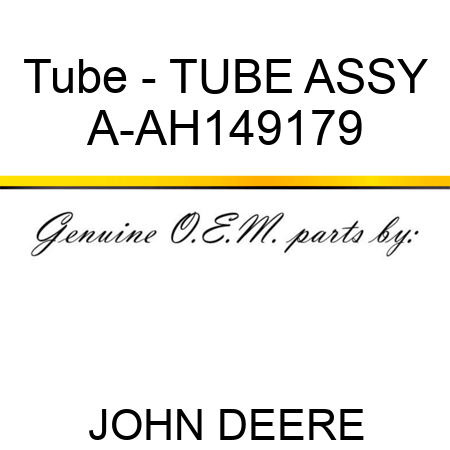 Tube - TUBE ASSY A-AH149179