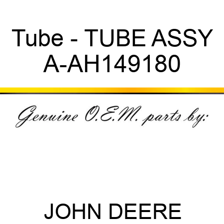 Tube - TUBE ASSY A-AH149180