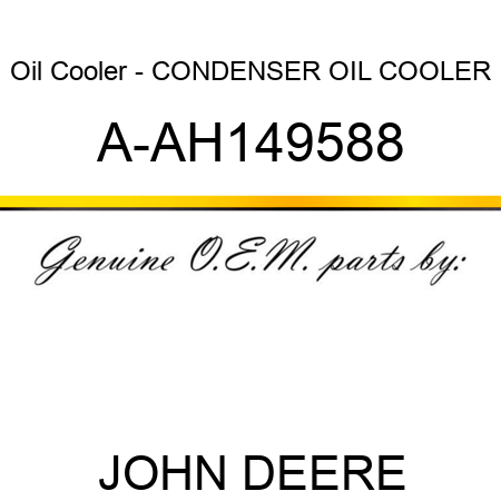 Oil Cooler - CONDENSER, OIL COOLER A-AH149588
