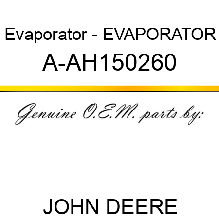 Evaporator - EVAPORATOR A-AH150260