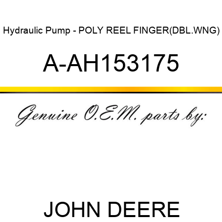 Hydraulic Pump - POLY REEL FINGER(DBL.WNG) A-AH153175