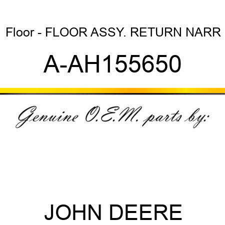 Floor - FLOOR ASSY., RETURN NARR A-AH155650