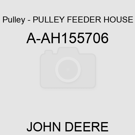 Pulley - PULLEY, FEEDER HOUSE A-AH155706