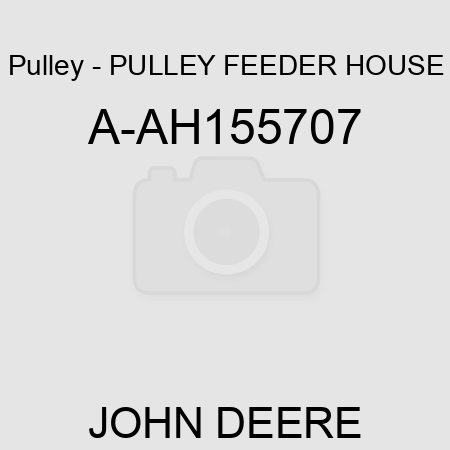 Pulley - PULLEY, FEEDER HOUSE A-AH155707