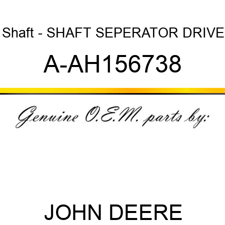 Shaft - SHAFT, SEPERATOR DRIVE A-AH156738