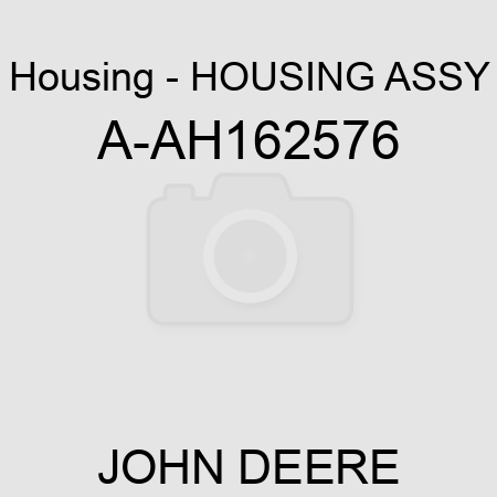 Housing - HOUSING ASSY A-AH162576