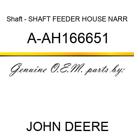 Shaft - SHAFT, FEEDER HOUSE NARR A-AH166651