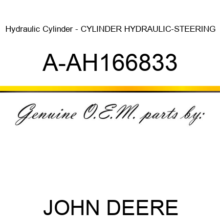 Hydraulic Cylinder - CYLINDER, HYDRAULIC-STEERING A-AH166833
