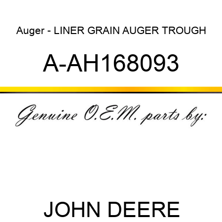 Auger - LINER, GRAIN AUGER TROUGH A-AH168093