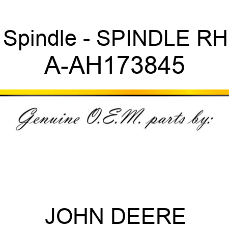Spindle - SPINDLE, RH A-AH173845