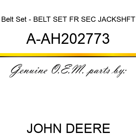 Belt Set - BELT SET FR SEC JACKSHFT A-AH202773