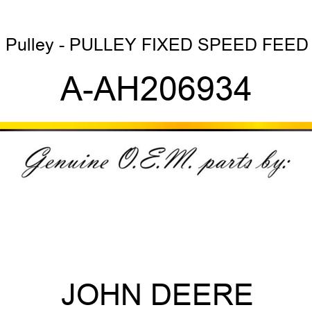 Pulley - PULLEY, FIXED SPEED FEED A-AH206934