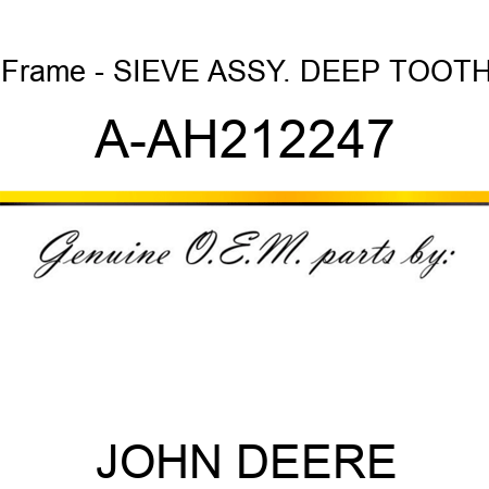 Frame - SIEVE ASSY. DEEP TOOTH A-AH212247