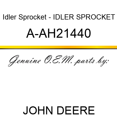 Idler Sprocket - IDLER SPROCKET A-AH21440