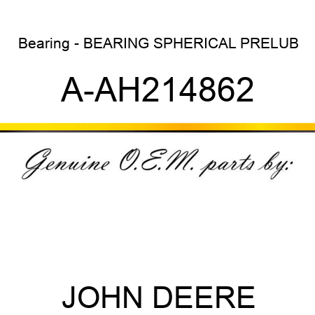 Bearing - BEARING, SPHERICAL PRELUB A-AH214862