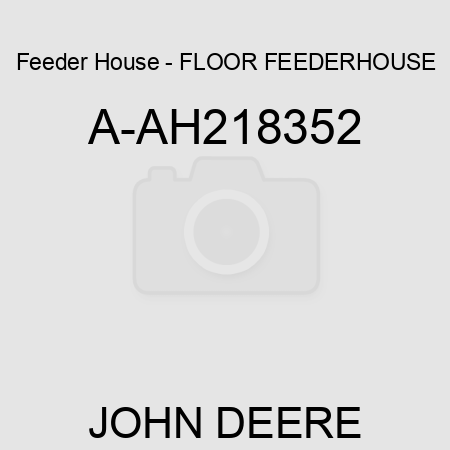 Feeder House - FLOOR, FEEDERHOUSE A-AH218352