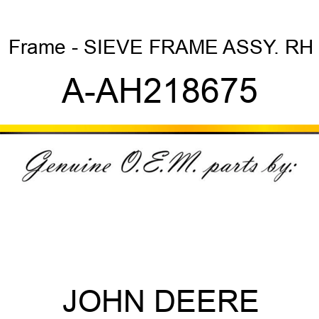 Frame - SIEVE FRAME ASSY. RH A-AH218675