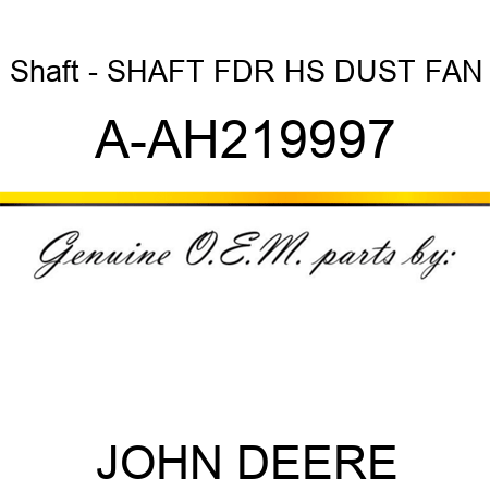 Shaft - SHAFT, FDR HS DUST FAN A-AH219997