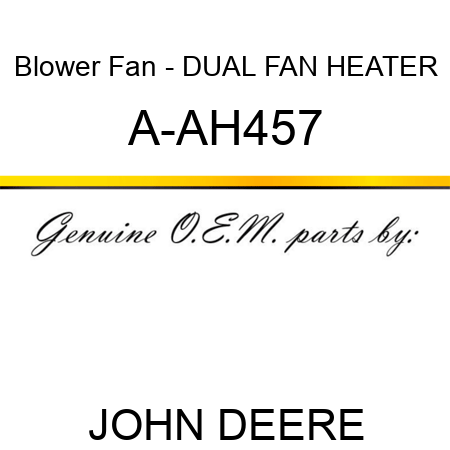 Blower Fan - DUAL FAN HEATER A-AH457