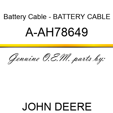 Battery Cable - BATTERY CABLE A-AH78649