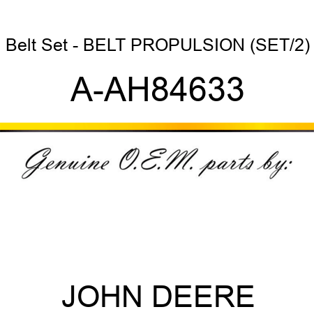 Belt Set - BELT, PROPULSION (SET/2) A-AH84633