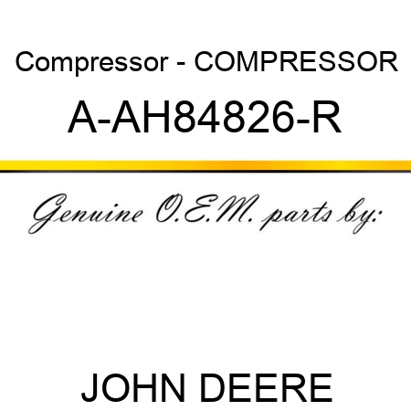 Compressor - COMPRESSOR A-AH84826-R