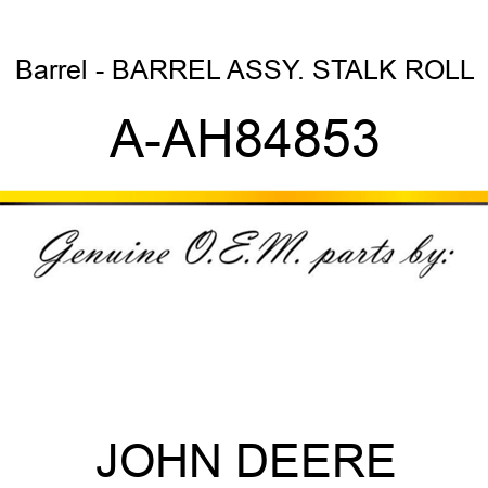 Barrel - BARREL ASSY. STALK ROLL A-AH84853