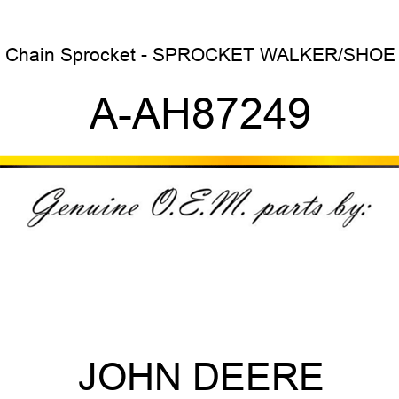 Chain Sprocket - SPROCKET, WALKER/SHOE A-AH87249