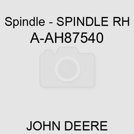 Spindle - SPINDLE, RH A-AH87540