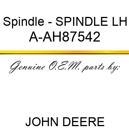 Spindle - SPINDLE, LH A-AH87542