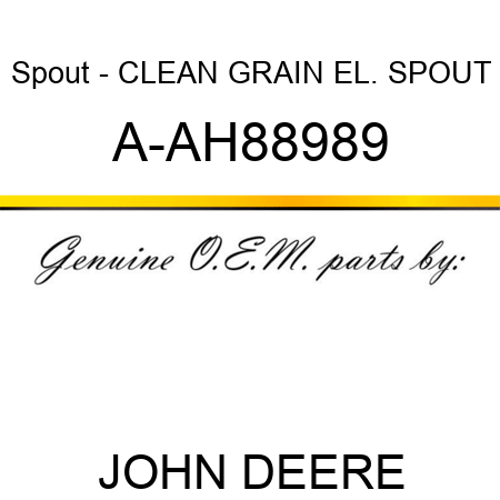Spout - CLEAN GRAIN EL. SPOUT A-AH88989