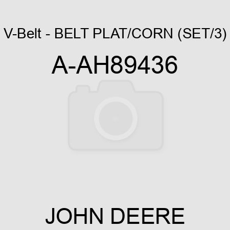 V-Belt - BELT, PLAT/CORN (SET/3) A-AH89436