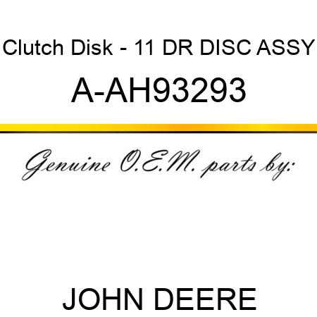 Clutch Disk - 11 DR DISC ASSY A-AH93293