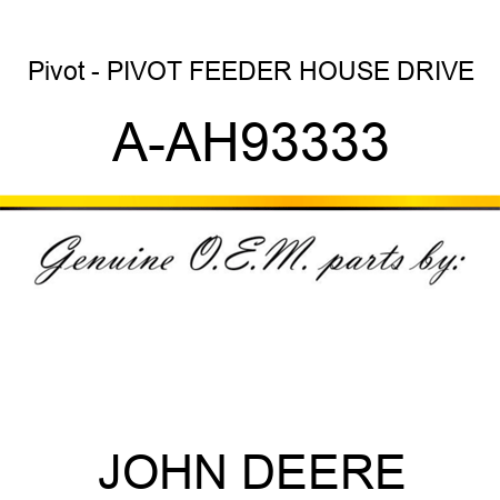 Pivot - PIVOT, FEEDER HOUSE DRIVE A-AH93333