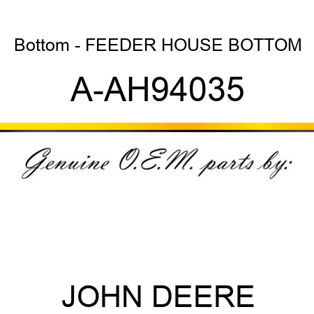 Bottom - FEEDER HOUSE BOTTOM A-AH94035
