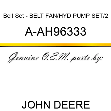 Belt Set - BELT, FAN/HYD PUMP SET/2 A-AH96333