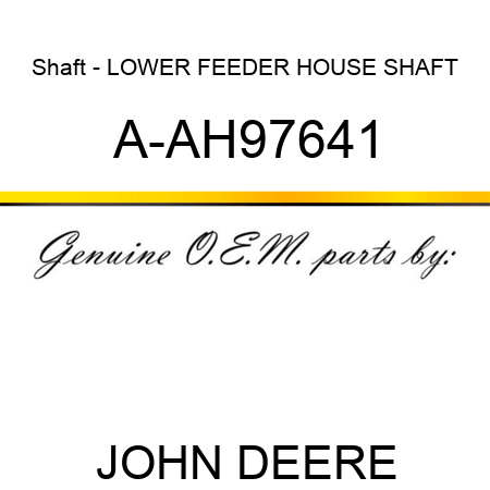 Shaft - LOWER FEEDER HOUSE SHAFT A-AH97641