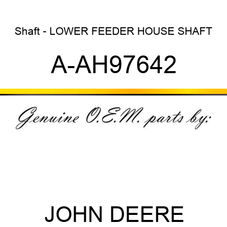 Shaft - LOWER FEEDER HOUSE SHAFT A-AH97642