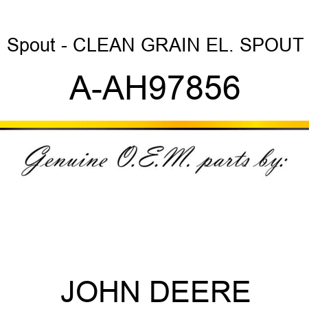 Spout - CLEAN GRAIN EL. SPOUT A-AH97856