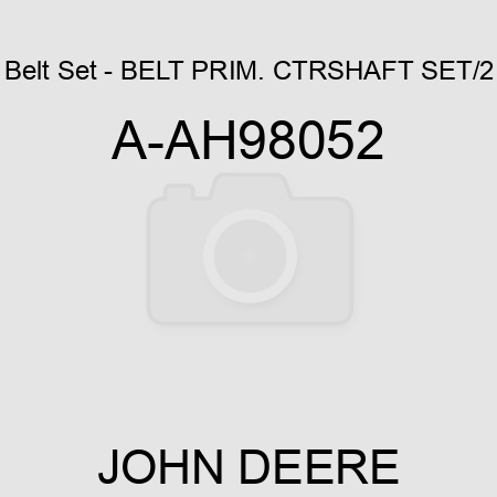 Belt Set - BELT PRIM. CTRSHAFT SET/2 A-AH98052
