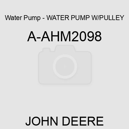 Water Pump - WATER PUMP W/PULLEY A-AHM2098
