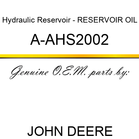 Hydraulic Reservoir - RESERVOIR, OIL A-AHS2002